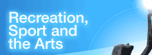 Recreation, Sport and the Arts