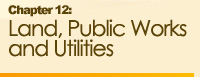 Chapter 12: Land, Public Works and Utilities